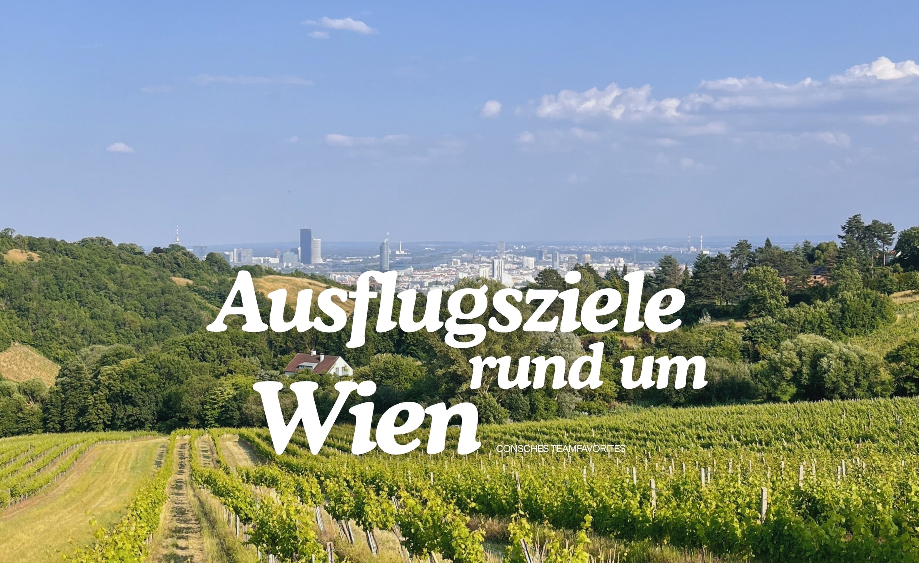 AUSFLUGSZIELE RUND UM WIEN – unsere liebsten Orte zum Abschalten, Entdecken & Genießen
