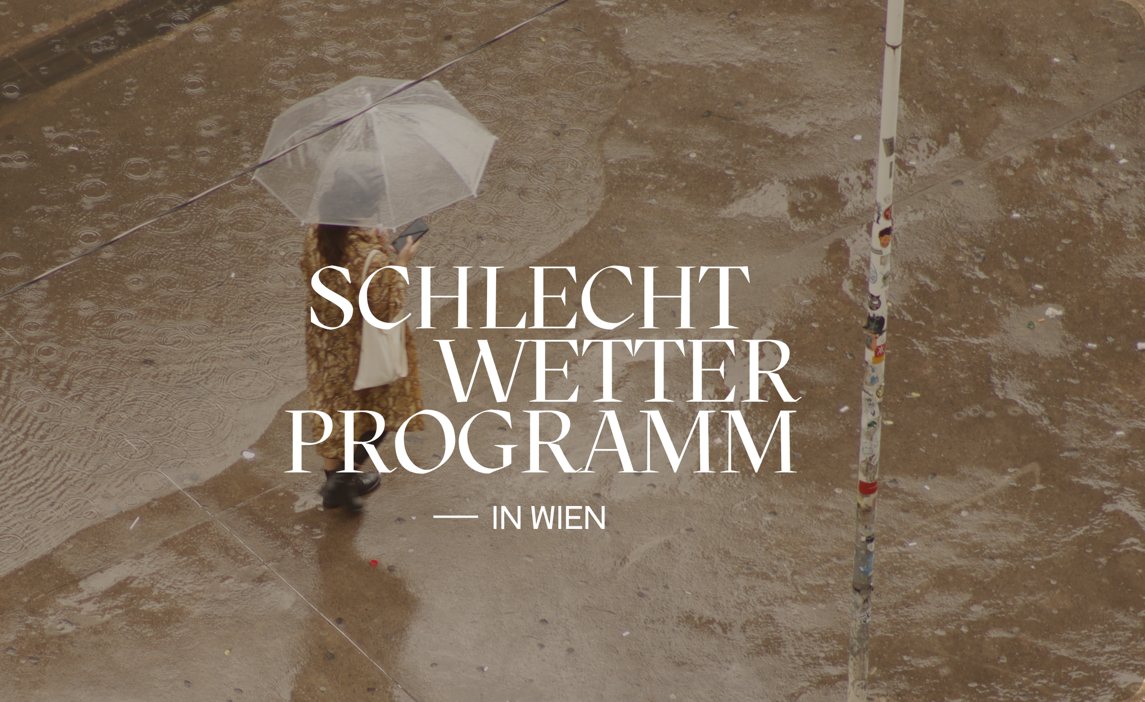SCHLECHTWETTER-PROGRAMM – unsere liebsten Orte in Wien für graue Sommertage