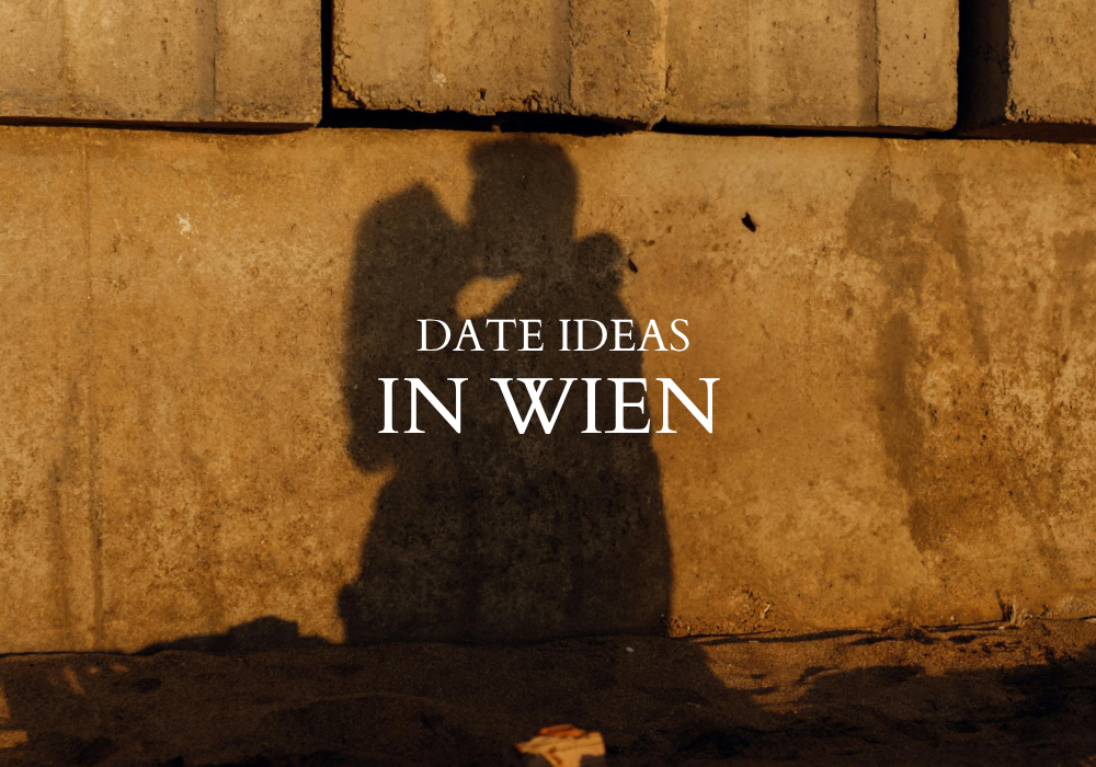 Date Ideas in Wien: Unsere liebsten Empfehlungen aus dem CONSCHES Team